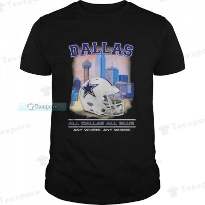 All-Dallas-All-Blue-Any-Where-Anty-Where-Dallas-Cowboys-Shirt