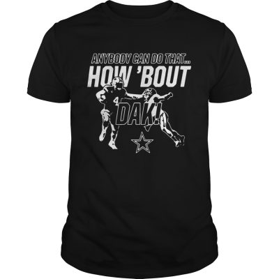 Anybody-can-do-that-how-bout-dak-Dallas-Cowboys-shirt