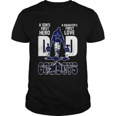 Dad-A-Sons-First-Hero-A-Daughters-First-Love-Dallas-Cowboys-shirt