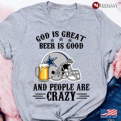 Dallas-Cowboys-God-is-Great-Beer-is-Good-And-People-Are-Crazy-Football-NFL