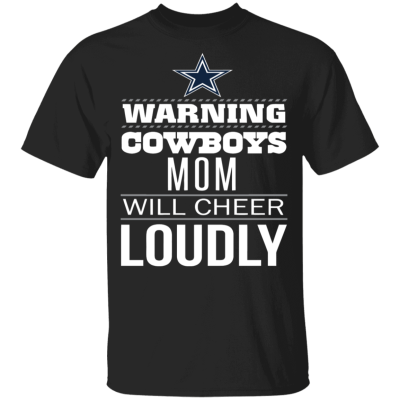 Dallas-Cowboys-T-Shirt-Warning-Mom-Will-Cheer-Loudly