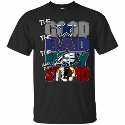 Dallas-Cowboys-The-Good-The-Bad-The-Ugly-And-The-Stupid-T-shirts