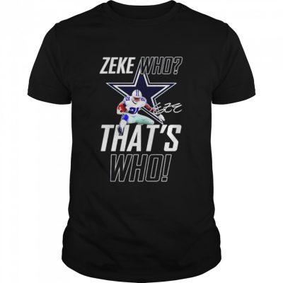 Dallas-Cowboys-Zeke-Who-Thats-Who-Ezekiel-Elliott-Signature-shirt