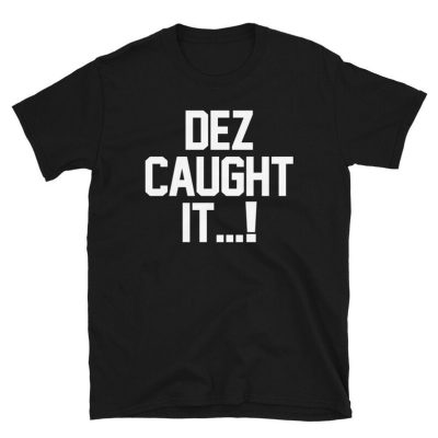 Dez-Caught-It-T-Shirt